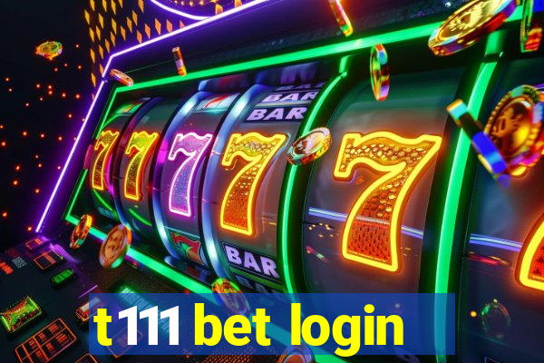 t111 bet login